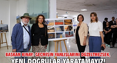 Başkan Kınay: Geçmişin yanlışlarını düzeltmezsek, yeni doğrular yaratamayız!