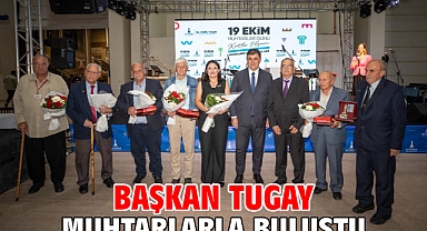 Başkan Tugay muhtarlarla buluştu