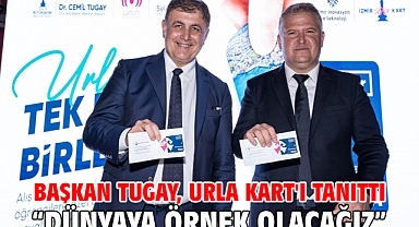 Başkan Tugay, Urla Kart'ı tanıttı “Dünyaya örnek olacağız”