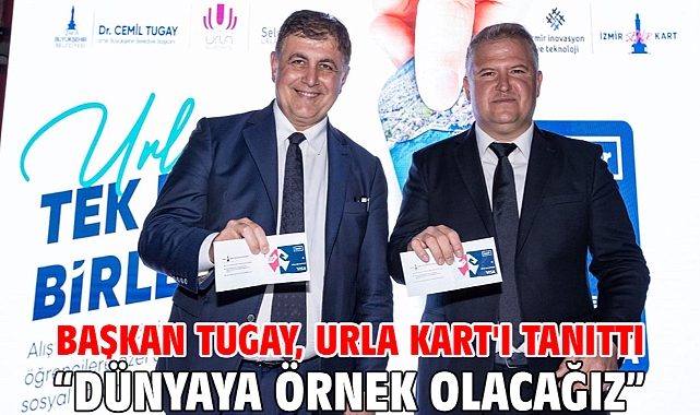 Başkan Tugay, Urla Kart'ı tanıttı “Dünyaya örnek olacağız”