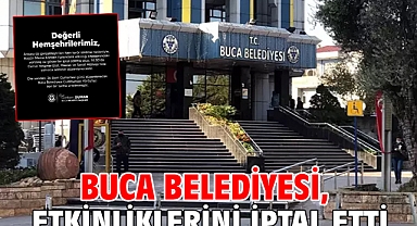 Buca Belediyesi, etkinliklerini iptal etti