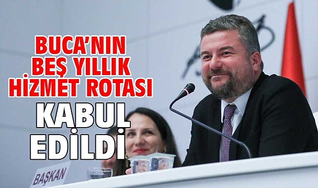 Buca’nın beş yıllık hizmet rotası kabul edildi