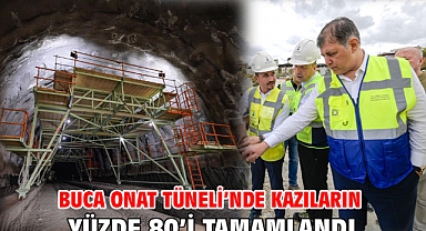 Buca Onat Tüneli’nde kazıların yüzde 80’i tamamlandı
