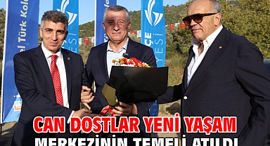 Can Dostlar Yeni Yaşam Merkezinin Temeli Atıldı