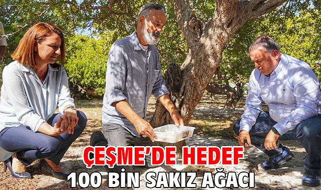 Çeşme’de Hedef 100 Bin Sakız Ağacı