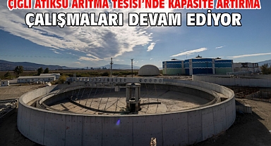 Çiğli Atıksu Arıtma Tesisi’nde kapasite artırma çalışmaları devam ediyor
