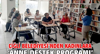 Çiğli Belediyesi’nden kadınlara ‘Anne Destek Programı’