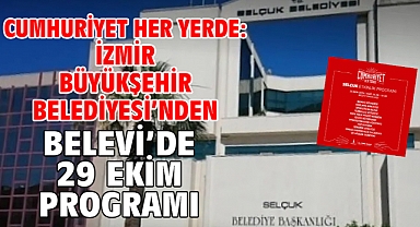 Cumhuriyet Her Yerde: İzmir Büyükşehir Belediyesi’nden Belevi’de 29 Ekim programı