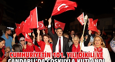 Cumhuriyetin 101. Yılı Dikili ve Çandarlı’da coşkuyla kutlandı