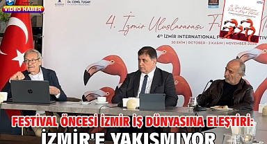 Festival öncesi İzmir iş dünyasına eleştiri: İzmir'e yakışmıyor