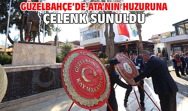 Güzelbahçe'de Ata'nın Huzuruna Çelenk Sunuldu