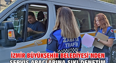 İzmir Büyükşehir Belediyesi’nden servis araçlarına sıkı denetim