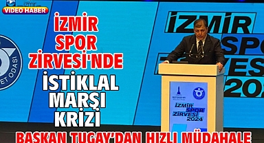 İzmir Spor Zirvesi'nde İstiklal Marşı Krizi