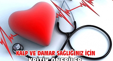 Kalp ve damar sağlığınız için kritik öneriler