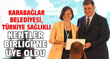 Karabağlar Belediyesi, Türkiye Sağlıklı Kentler Birliği’ne üye oldu