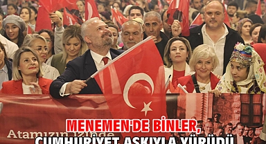 MENEMEN'DE BİNLER, CUMHURİYET AŞKIYLA YÜRÜDÜ
