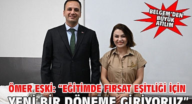 Ömer Eşki: “Eğitimde fırsat eşitliği için yeni bir döneme giriyoruz”