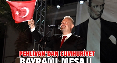 Pehlivan’dan Cumhuriyet Bayramı mesajı