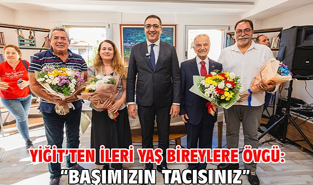 Yiğit’ten ileri yaş bireylere övgü: “Başımızın tacısınız”