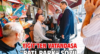 Yiğit’ten vatandaşa “pati park” sözü