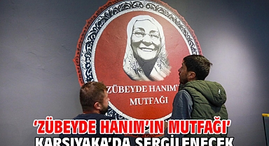 ‘Zübeyde Hanım’ın Mutfağı’ Karşıyaka’da sergilenecek