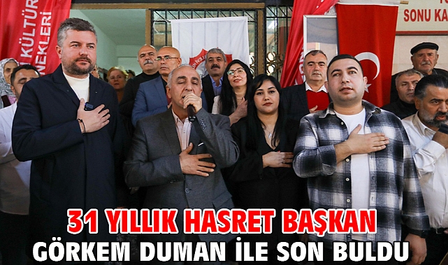 31 yıllık hasret Başkan Görkem Duman ile son buldu