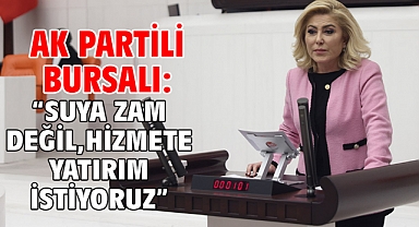 AK Partili Bursalı: “Suya Zam Değil, Hizmete Yatırım İstiyoruz”