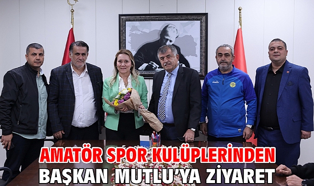 Amatör spor kulüplerinden Başkan Mutlu’ya ziyaret