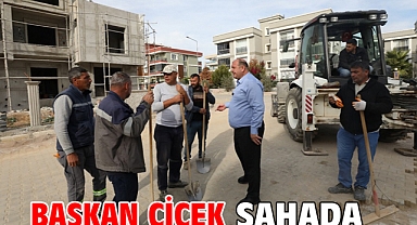 Başkan Çiçek Sahada