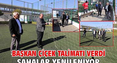 Başkan Çiçek Talimatı Verdi Sahalar Yenileniyor