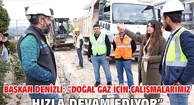 Başkan Denizli: “Doğal gaz için çalışmalarımız hızla devam ediyor”