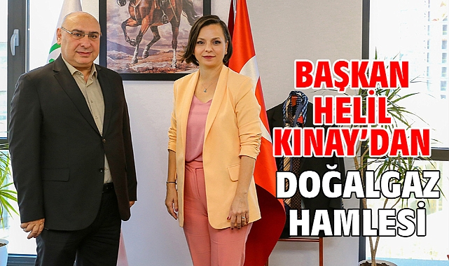 Başkan Helil Kınay’dan doğalgaz hamlesi