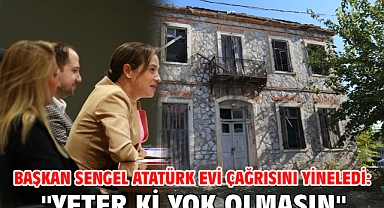 Başkan Sengel Atatürk Evi çağrısını yineledi: