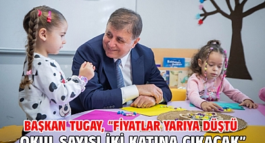 Başkan Tugay, “Fiyatlar yarıya düştü okul sayısı iki katına çıkacak”