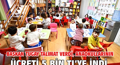 Başkan Tugay talimat verdi, anaokullarının ücreti 5 bin TL’ye indi