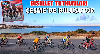 Bisiklet tutkunları Çeşme’de buluşuyor!