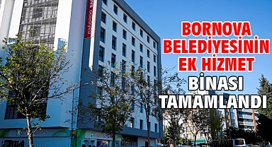 Bornova Belediyesinin ek hizmet binası tamamlandı