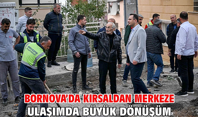 Bornova’da kırsaldan merkeze ulaşımda büyük dönüşüm