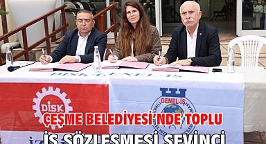 Çeşme Belediyesi’nde Toplu İş Sözleşmesi sevinci