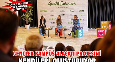 Gençler Kampüs Alaçatı projesini kendileri oluşturuyor