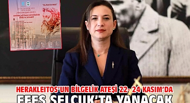 Herakleıtos’un Bilgelik Ateşi 22- 24 Kasım’da Efes Selçuk’ta Yanacak