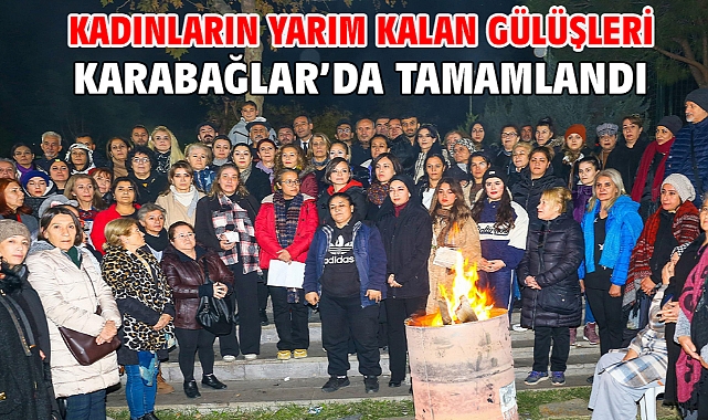 Kadınların Yarım Kalan Gülüşleri Karabağlar’da Tamamlandı