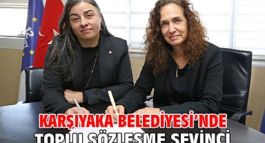 Karşıyaka Belediyesi’nde toplu sözleşme sevinci