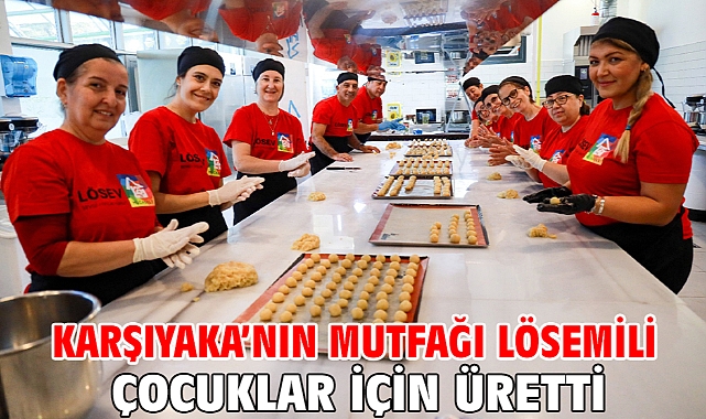 Karşıyaka’nın mutfağı lösemili çocuklar için üretti