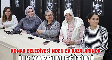 Konak Belediyesi’nden ev kazalarında ilk yardım eğitimi