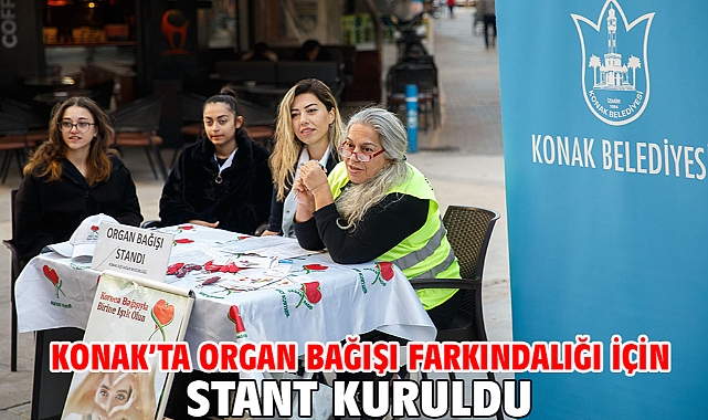 Konak’ta organ bağışı farkındalığı için stant kuruldu