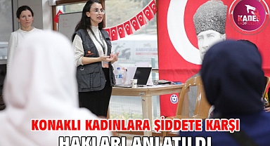 Konaklı kadınlara şiddete karşı hakları anlatıldı