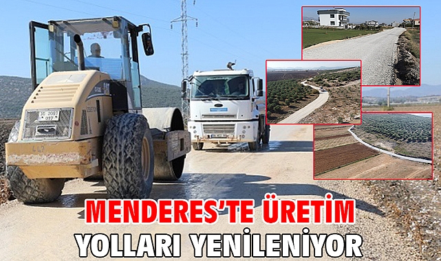Menderes’te Üretim Yolları Yenileniyor