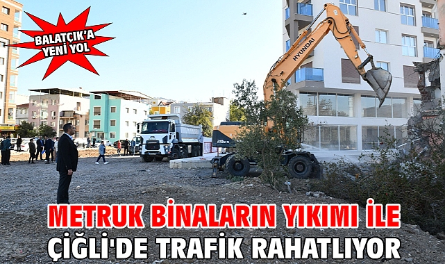 Metruk Binaların Yıkımı ile Çiğli'de Trafik Rahatlıyor