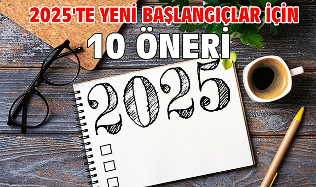 2025'te yeni başlangıçlar için 10 öneri